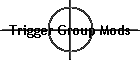 Trigger Group Mods
